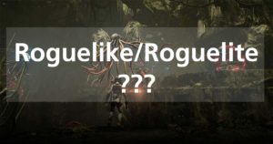 Roguelike_Roguelite
